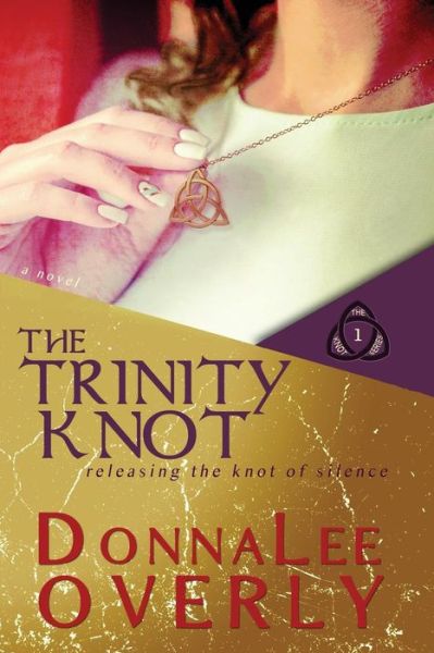 Cover for Donnalee Overly · The Trinity Knot : Releasing the knot of silence (Paperback Book) (2018)