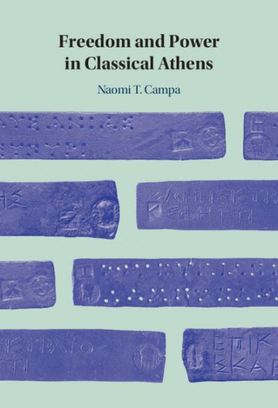 Cover for Campa, Naomi T. (University of Texas, Austin) · Freedom and Power in Classical Athens (Innbunden bok) (2024)