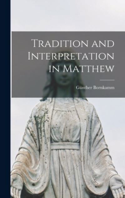 Cover for Gu?nther Bornkamm · Tradition and Interpretation in Matthew (Gebundenes Buch) (2021)