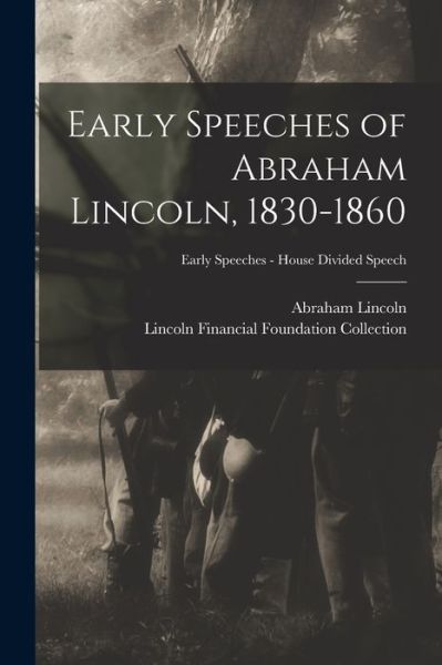 Cover for Abraham 1809-1865 Lincoln · Early Speeches of Abraham Lincoln, 1830-1860; Early Speeches - House Divided Speech (Paperback Book) (2021)