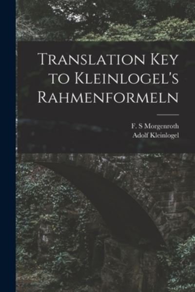 Cover for F S Morgenroth · Translation Key to Kleinlogel's Rahmenformeln (Pocketbok) (2021)