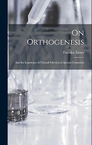 Cover for Theodor Eimer · On Orthogenesis (Book) (2022)