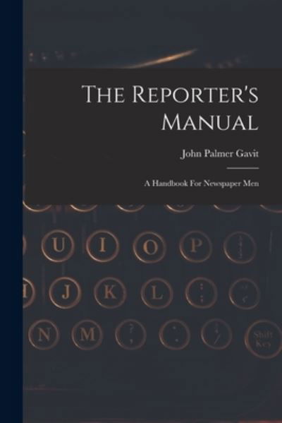 Cover for John Palmer Gavit · Reporter's Manual (Buch) (2022)