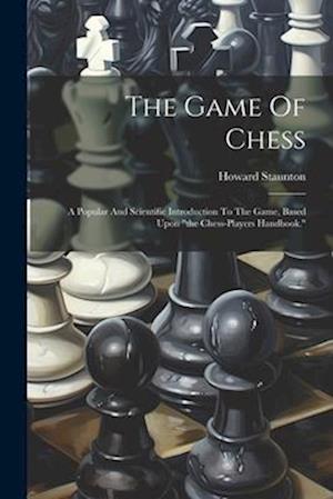 Cover for Howard Staunton · Game of Chess (Book) (2023)