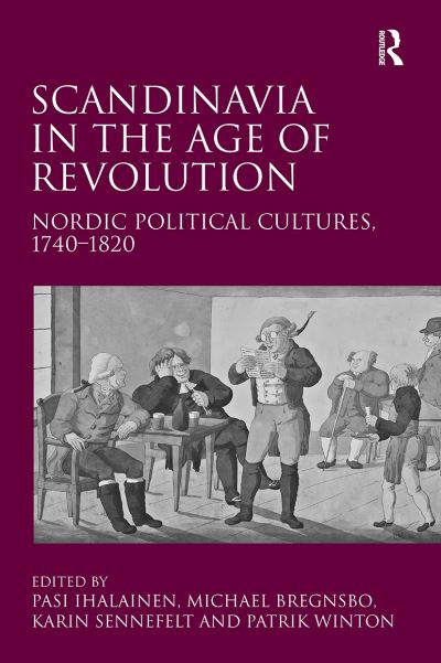 Cover for Michael Bregnsbo · Scandinavia in the Age of Revolution: Nordic Political Cultures, 1740–1820 (Paperback Book) (2024)