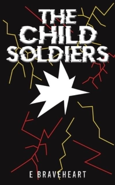 Cover for E Braveheart · The Child Soldiers (Paperback Book) (2023)