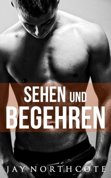 Cover for Jay Northcote · Sehen und Begehren (Taschenbuch) (2019)