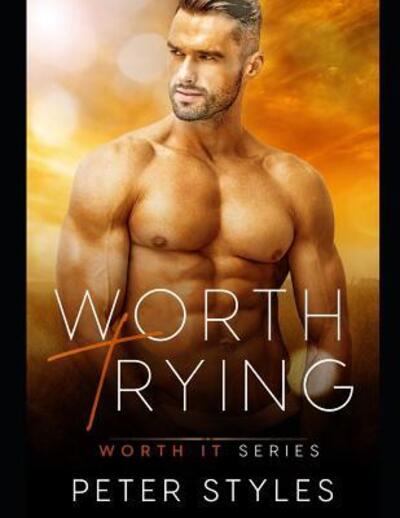 Worth Trying - Peter Styles - Bøger - Independently Published - 9781076241436 - 26. juni 2019