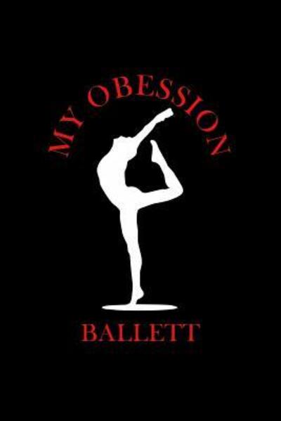 Cover for Ballett Obsession Publishing · My Obsession Ballett (Paperback Book) (2019)