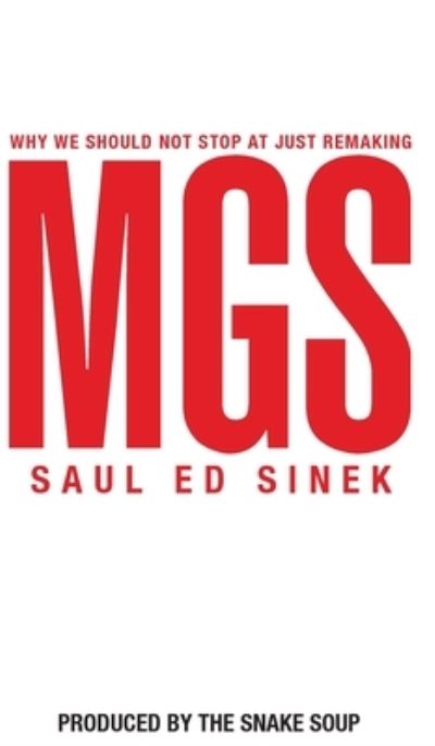 Cover for Saul Ed Sinek · Why We Should Not Stop at Just Remaking MGS (Hardcover Book) (2021)