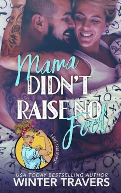 Mama Didn't Raise No Fool - Winter Travers - Livros - Independently Published - 9781096760436 - 3 de maio de 2019
