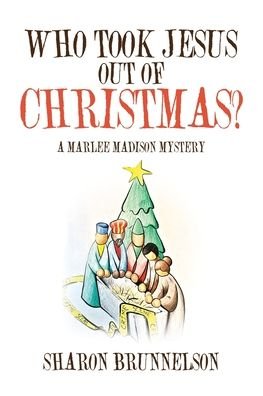 Cover for Sharon Brunnelson · Who Took Jesus Out Of Christmas? (Taschenbuch) (2019)