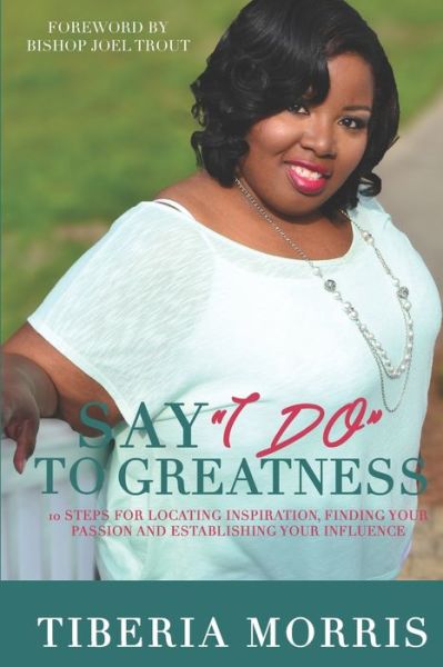 Cover for Tiberia Morris · Say 'I Do' To Greatness (Paperback Bog) (2019)