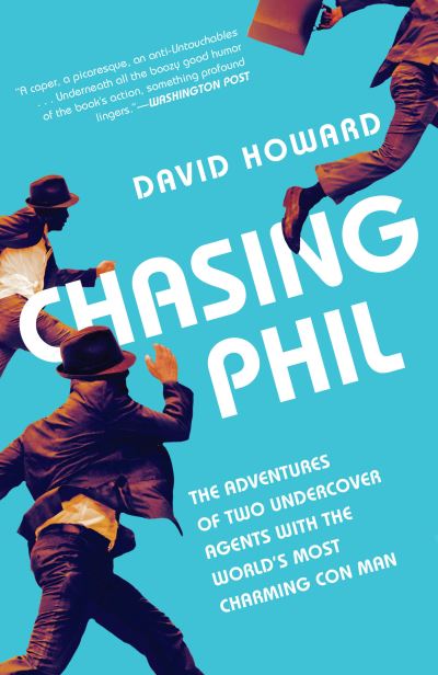 Cover for David Howard · Chasing Phil The Adventures of Two Undercover Agents with the World's Most Charming Con Man (Paperback Book) (2018)