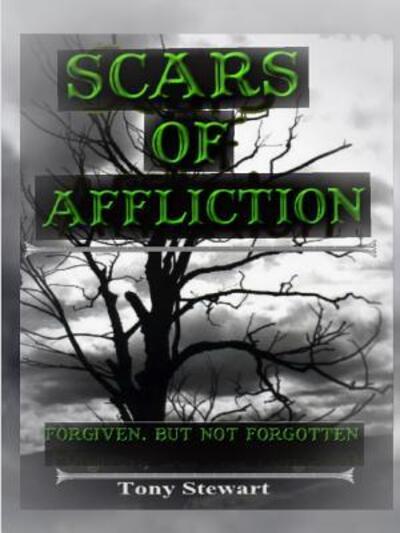 Cover for Tony Stewart · SCARS OF AFFLICTION - Forgiven, but not Forgotten (Pocketbok) (2011)