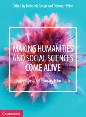 Cover for Deborah Green · Making Humanities and Social Sciences Come Alive: Early Years and Primary Education (Paperback Book) (2019)