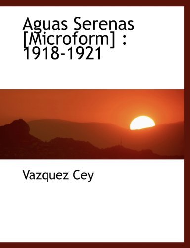 Cover for Vazquez Cey · Aguas Serenas [microform]: 1918-1921 (Taschenbuch) (2009)