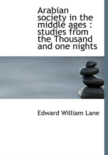 Cover for Edward William Lane · Arabian Society in the Middle Ages: Studies from the Thousand and One Nights (Hardcover Book) (2009)