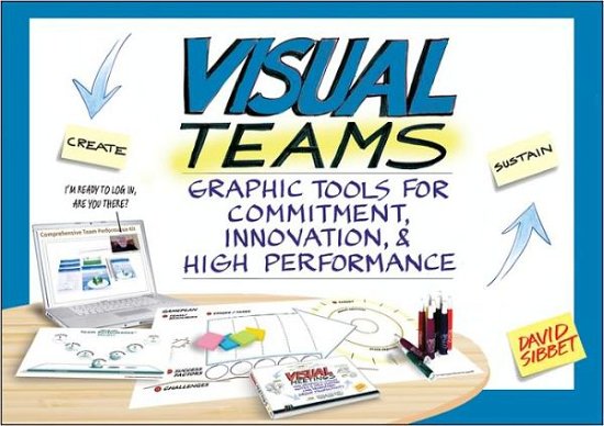 Visual Teams: Graphic Tools for Commitment, Innovation, and High Performance - David Sibbet - Livros - John Wiley & Sons Inc - 9781118077436 - 18 de novembro de 2011