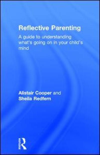 Reflective Parenting: A Guide to Understanding What's Going on in Your Child's Mind - Sheila Redfern - Books - Taylor & Francis Ltd - 9781138020436 - September 18, 2015