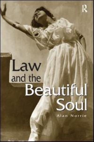 Cover for Norrie, Alan (King's College, London, UK) · Law &amp; the Beautiful Soul (Hardcover Book) (2017)