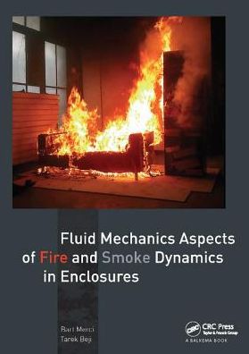 Cover for Merci, Bart (Ghent University, Belgium) · Fluid Mechanics Aspects of Fire and Smoke Dynamics in Enclosures (Hardcover Book) (2017)