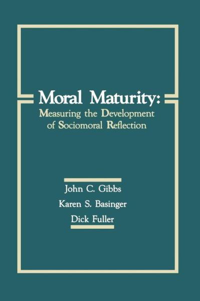 Moral Maturity: Measuring the Development of Sociomoral Reflection - John C. Gibbs - Books - Taylor & Francis Ltd - 9781138976436 - December 17, 2015