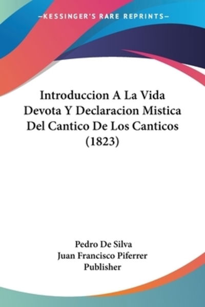 Cover for Pedro De Silva · Introduccion A La Vida Devota Y Declaracion Mistica Del Cantico De Los Canticos (1823) (Paperback Book) (2010)