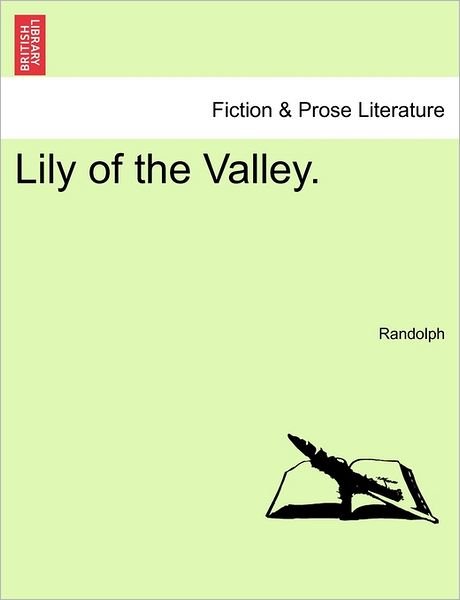 Lily of the Valley. - Randolph - Książki - British Library, Historical Print Editio - 9781240888436 - 5 stycznia 2011