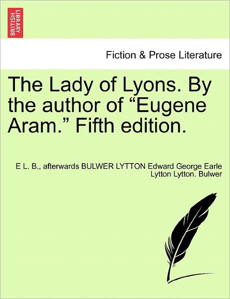 Cover for E L B · The Lady of Lyons. by the Author of (Paperback Bog) (2011)