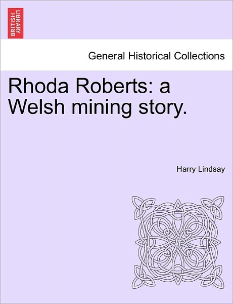 Cover for Harry Lindsay · Rhoda Roberts: a Welsh Mining Story. (Paperback Book) (2011)