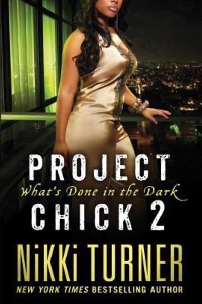 Project Chick II: What's Done in the Dark - Nikki Turner - Böcker - St. Martin's Griffin - 9781250001436 - 12 mars 2013