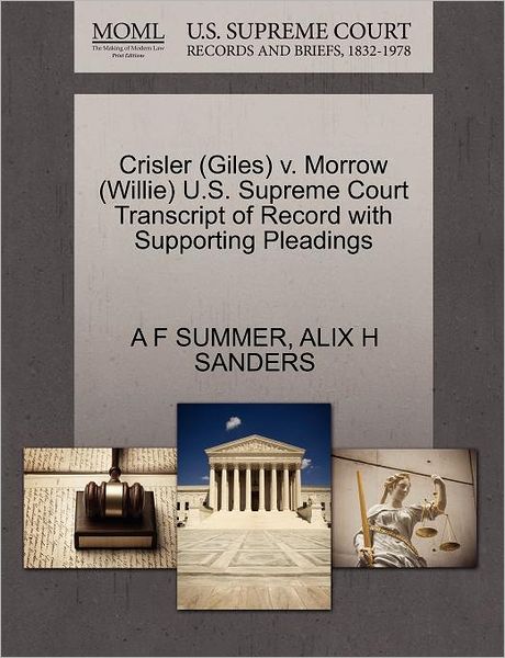 Cover for A F Summer · Crisler (Giles) V. Morrow (Willie) U.s. Supreme Court Transcript of Record with Supporting Pleadings (Paperback Book) (2011)