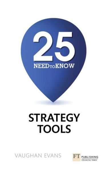 Cover for Vaughan Evans · 25 Need-To-Know Strategy Tools: 25 Need-To-Know Strategy Tools (Paperback Book) (2014)