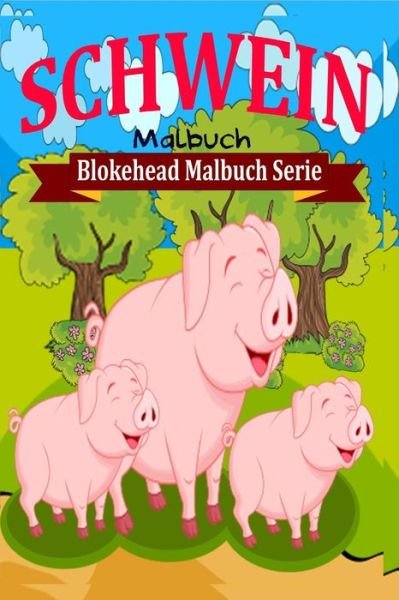 Cover for Die Blokehead · Schwein Malbuch (Taschenbuch) (2020)
