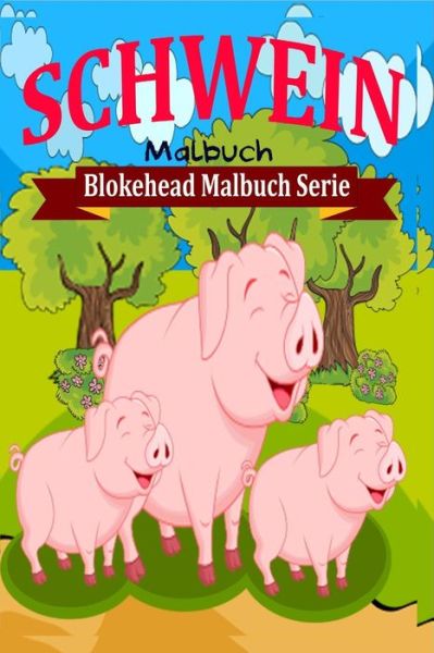 Schwein Malbuch - Die Blokehead - Kirjat - Blurb - 9781320474436 - perjantai 1. toukokuuta 2020