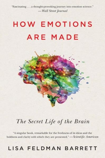 How Emotions Are Made: The Secret Life of the Brain - Lisa Feldman Barrett - Books - HarperCollins - 9781328915436 - March 13, 2018