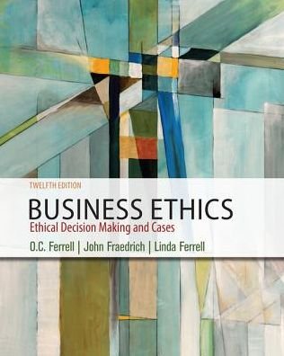 Cover for Fraedrich, John (Southern Illinois University at Carbondale) · Business Ethics: Ethical Decision Making &amp; Cases (Pocketbok) (2018)