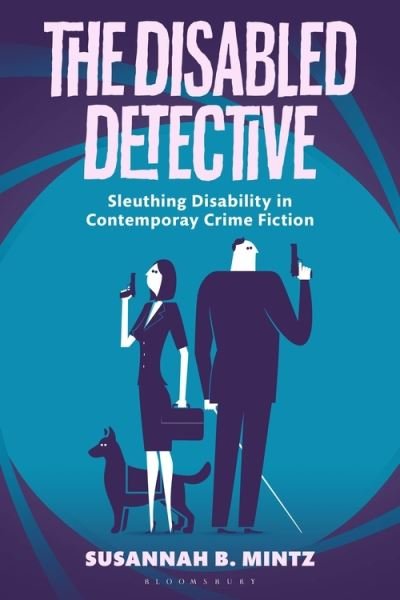 Cover for Mintz, Susannah B. (Skidmore College, USA) · The Disabled Detective: Sleuthing Disability in Contemporary Crime Fiction (Paperback Book) (2021)