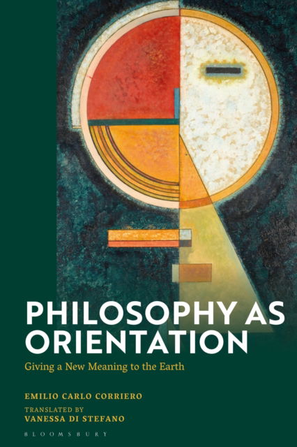 Philosophy as Orientation: Giving a New Meaning to the Earth - Corriero, Emilio Carlo (University of Turin, Italy) - Books - Bloomsbury Publishing PLC - 9781350497436 - November 13, 2025
