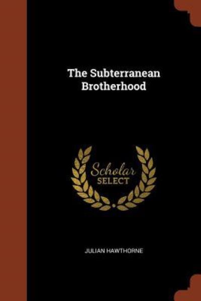 Cover for Julian Hawthorne · The Subterranean Brotherhood (Paperback Book) (2017)