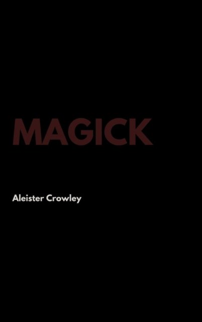 Cover for Aleister Crowley · Magick (Hardcover bog) (2017)