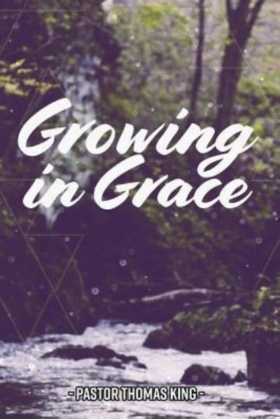 Cover for Thomas King · Growing in Grace (Paperback Book) (2018)