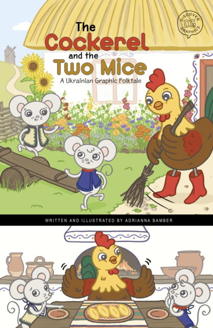 Adrianna Bamber · The Cockerel and the Two Mice: A Ukrainian Graphic Folktale - Discover Graphics: Global Folktales (Hardcover Book) (2024)