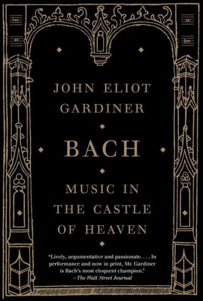 Cover for John Eliot Gardiner · Bach: Music in the Castle of Heaven (Vintage) (Paperback Bog) (2015)