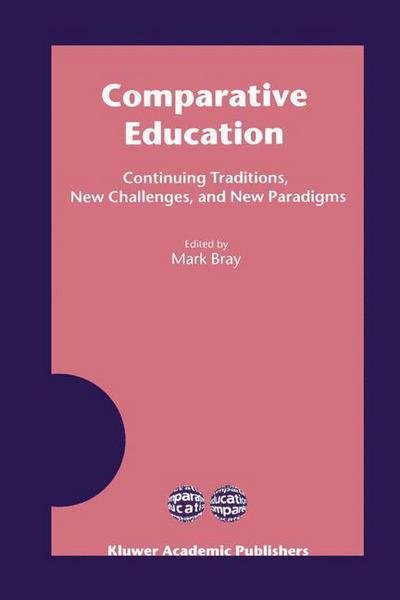 Cover for Mark Bray · Comparative Education: Continuing Traditions, New Challenges, and New Paradigms (Paperback Bog) [Softcover reprint of the original 1st ed. 2003 edition] (2003)