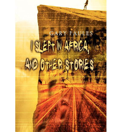 Cover for Gary Faules · I Slept in Africa, and Other Stories (Hardcover bog) (2002)