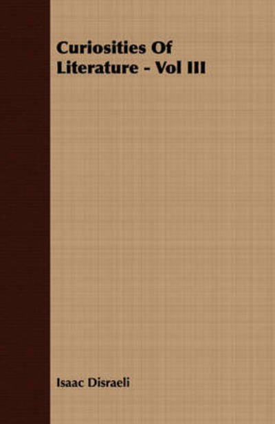 Cover for Isaac Disraeli · Curiosities of Literature - Vol III (Pocketbok) (2007)