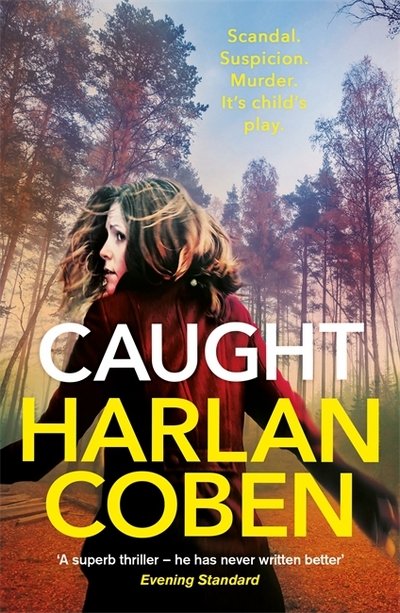 Caught: A gripping thriller from the #1 bestselling creator of hit Netflix show Fool Me Once - Harlan Coben - Boeken - Orion Publishing Co - 9781409179436 - 22 februari 2018
