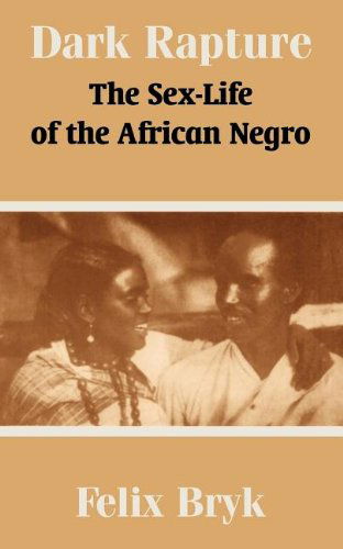 Cover for Felix Bryk · Dark Rapture: The Sex-Life of the African Negro (Paperback Book) (2003)